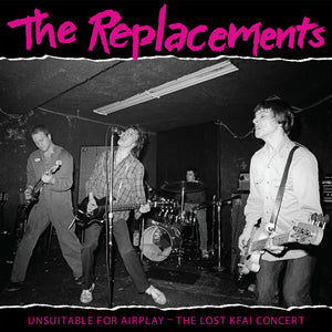 REPLACEMENTS – UNSUITABLE FOR AIRPLAY: THE LOST KFAI CONCERT (RSD22) - LP •