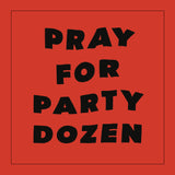 PARTY DOZEN – PRAY FOR PARTY DOZEN ( RED VINYL ) - LP •