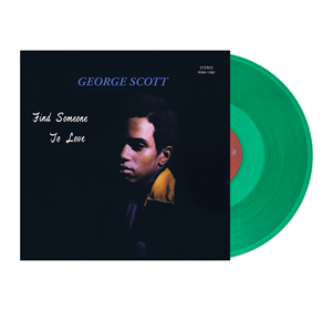 SCOTT,GEORGE – FIND SOMEONE TO LOVE (GREEN VINYL) - LP •