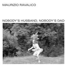RAVALICO,MAURIZO – NOBODY'S HUSBAND NOBODY'S DAD - LP •