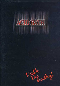 ACID BATH – DOUBLE LIVE BOOTLEG - DVD •