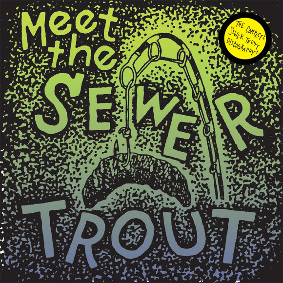 SEWER TROUT – MEET THE SEWER TROUT DISCOGRAPHY - LP •