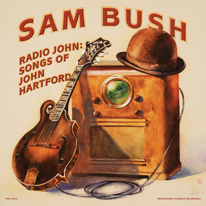 BUSH,SAM – RADIO JOHN: SONGS OF JOHN HARTFORD - LP •