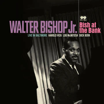 WALTER BISHOP JR. – BISH AT THE BANK: LIVE IN BALTIMORE (RSD23) - LP •