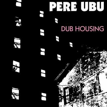 PERE UBU – DUB HOUSING - LP •