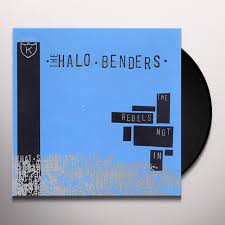 HALO BENDERS – REBELS NOT IN (REISSUE) - LP •