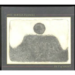 FUSSELL,JAKE XERXES – OUT OF SIGHT - CD •