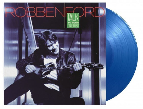 FORD,ROBBEN – TALK TO YOUR DAUGHTER (BLUE VINYL) - LP •