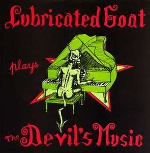 LUBRICATED GOAT – PLAYS THE DEVIL'S MUSIC - LP •